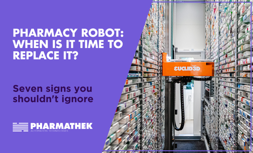 Pharmacy robot: when is it time to replace it? Seven warning signs you shouldn’t ignore
