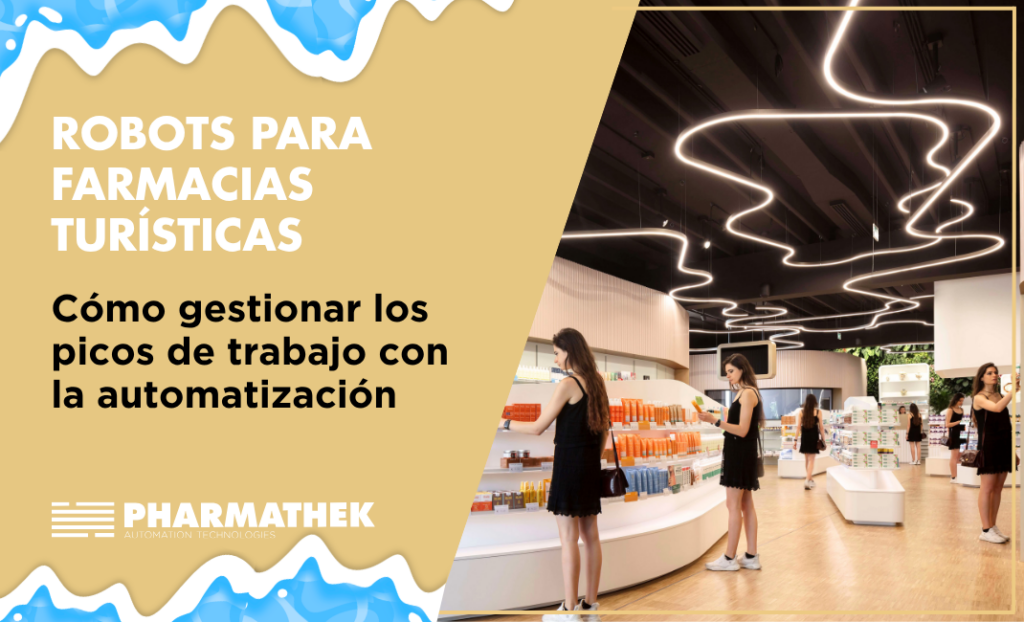 Robot para farmacia turística: cómo gestionar los picos de trabajo con la automatización